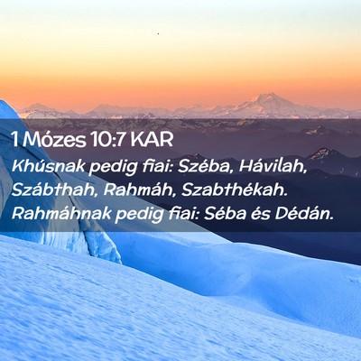 Picture 02 - 1 Mózes 10:7 KAR - Khúsnak pedig fiai: Széba, Hávilah, Szábthah, - Bible Verse Picture