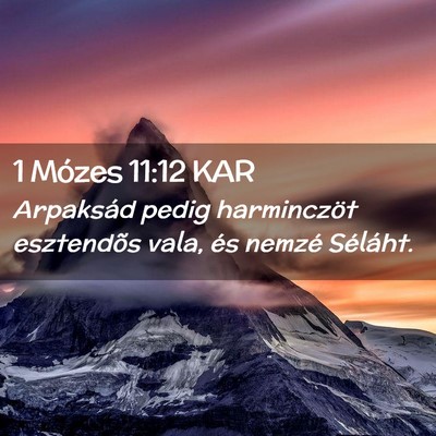 Picture 02 - 1 Mózes 11:12 KAR - Arpaksád pedig harminczöt esztendõs vala, és - Bible Verse Picture