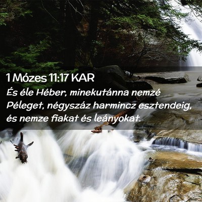 Picture 02 - 1 Mózes 11:17 KAR - És éle Héber, minekutánna nemzé Péleget, - Bible Verse Picture