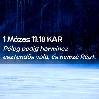 Picture 02 - 1 Mózes 11:18 KAR - Péleg pedig harmincz esztendõs vala, és nemzé - Bible Verse Picture