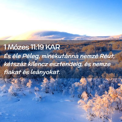 Picture 02 - 1 Mózes 11:19 KAR - És éle Péleg, minekutánna nemzé Réut, - Bible Verse Picture