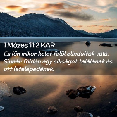 Picture 02 - 1 Mózes 11:2 KAR - És lõn mikor kelet felõl elindultak vala, - Bible Verse Picture