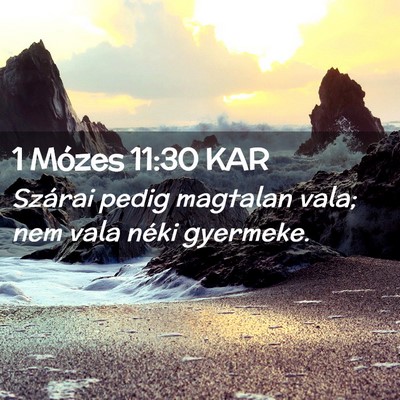 Picture 02 - 1 Mózes 11:30 KAR - Szárai pedig magtalan vala; nem vala néki - Bible Verse Picture