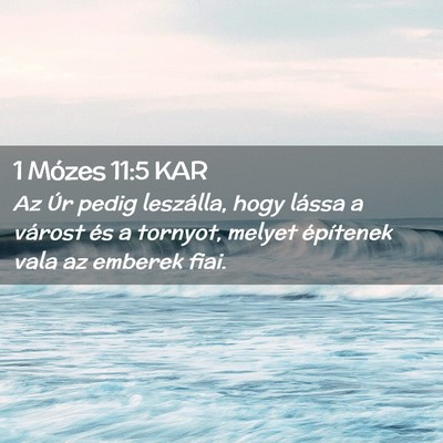Picture 02 - 1 Mózes 11:5 KAR - Az Úr pedig leszálla, hogy lássa a várost és - Bible Verse Picture