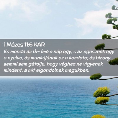 Picture 02 - 1 Mózes 11:6 KAR - És monda az Úr: Ímé e nép egy, s az - Bible Verse Picture
