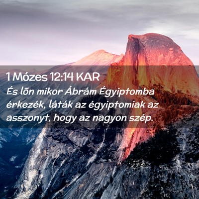 Picture 02 - 1 Mózes 12:14 KAR - És lõn mikor Ábrám Égyiptomba érkezék, - Bible Verse Picture