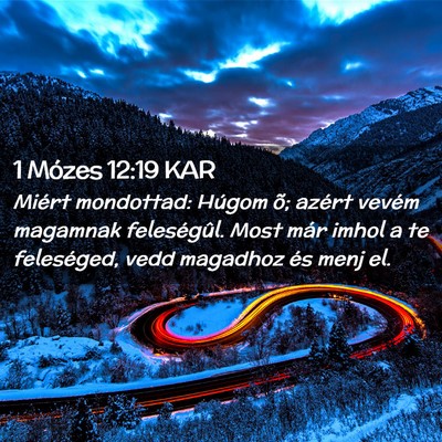 Picture 02 - 1 Mózes 12:19 KAR - Miért mondottad: Húgom õ; azért vevém - Bible Verse Picture