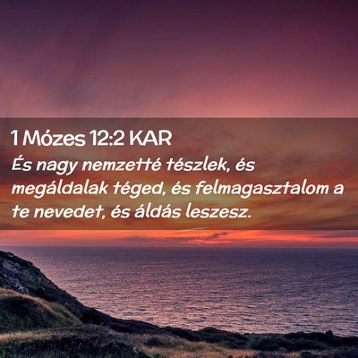 Picture 02 - 1 Mózes 12:2 KAR - És nagy nemzetté tészlek, és megáldalak - Bible Verse Picture
