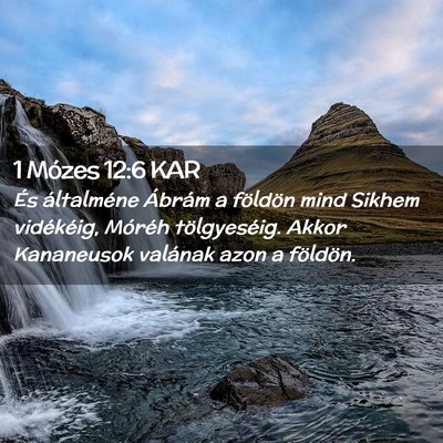 Picture 02 - 1 Mózes 12:6 KAR - És általméne Ábrám a földön mind Sikhem - Bible Verse Picture