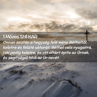 Picture 02 - 1 Mózes 12:8 KAR - Onnan azután a hegység felé méne Bétheltõl - Bible Verse Picture