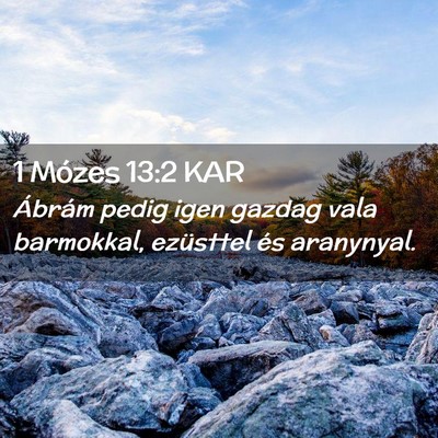 Picture 02 - 1 Mózes 13:2 KAR - Ábrám pedig igen gazdag vala barmokkal, - Bible Verse Picture