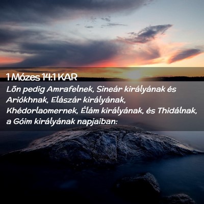 Picture 02 - 1 Mózes 14:1 KAR - Lõn pedig Amrafelnek, Sineár királyának és - Bible Verse Picture