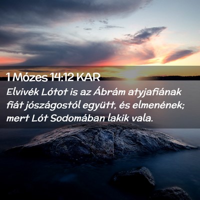 Picture 02 - 1 Mózes 14:12 KAR - Elvivék Lótot is az Ábrám atyjafiának fiát - Bible Verse Picture