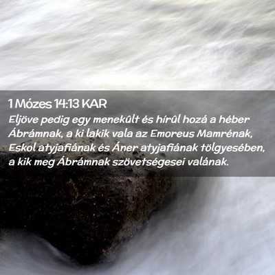 Picture 02 - 1 Mózes 14:13 KAR - Eljöve pedig egy menekûlt és hírûl hozá a - Bible Verse Picture