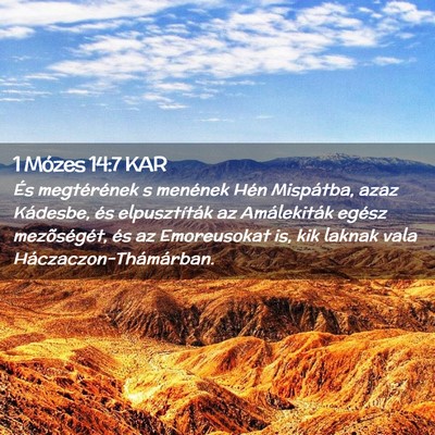 Picture 02 - 1 Mózes 14:7 KAR - És megtérének s menének Hén Mispátba, azaz - Bible Verse Picture