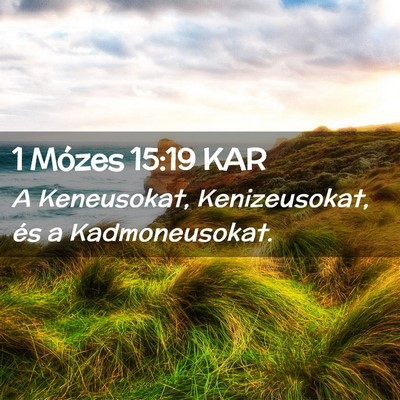 Picture 02 - 1 Mózes 15:19 KAR - A Keneusokat, Kenizeusokat, és a - Bible Verse Picture