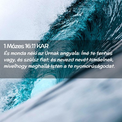 Picture 02 - 1 Mózes 16:11 KAR - És monda néki az Úrnak angyala: Ímé te - Bible Verse Picture
