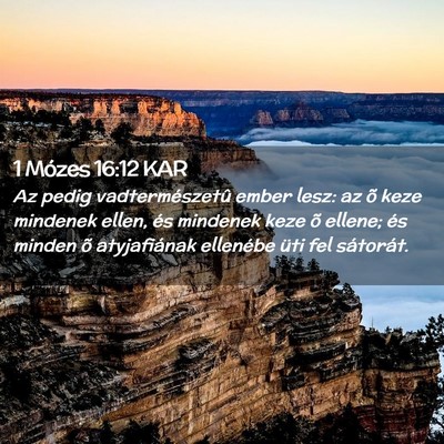 Picture 02 - 1 Mózes 16:12 KAR - Az pedig vadtermészetû ember lesz: az õ keze - Bible Verse Picture