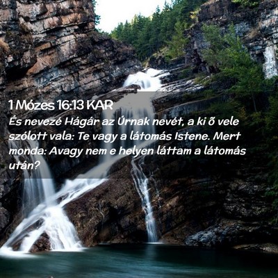 Picture 02 - 1 Mózes 16:13 KAR - És nevezé Hágár az Úrnak nevét, a ki õ - Bible Verse Picture