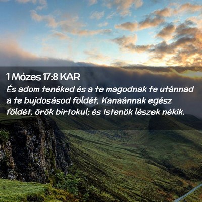 Picture 02 - 1 Mózes 17:8 KAR - És adom tenéked és a te magodnak te utánnad a - Bible Verse Picture