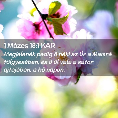 Picture 02 - 1 Mózes 18:1 KAR - Megjelenék pedig õ néki az Úr a Mamré - Bible Verse Picture