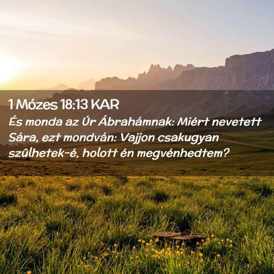 Picture 02 - 1 Mózes 18:13 KAR - És monda az Úr Ábrahámnak: Miért nevetett - Bible Verse Picture