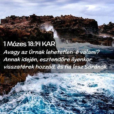 Picture 02 - 1 Mózes 18:14 KAR - Avagy az Úrnak lehetetlen-é valami? Annak - Bible Verse Picture