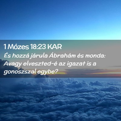 Picture 02 - 1 Mózes 18:23 KAR - És hozzá járula Ábrahám és monda: Avagy - Bible Verse Picture