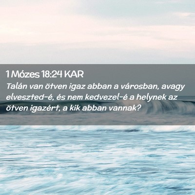 Picture 02 - 1 Mózes 18:24 KAR - Talán van ötven igaz abban a városban, avagy - Bible Verse Picture