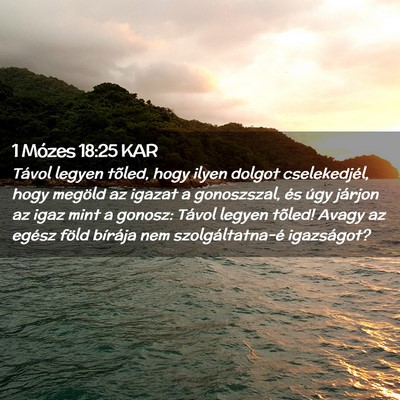 Picture 02 - 1 Mózes 18:25 KAR - Távol legyen tõled, hogy ilyen dolgot - Bible Verse Picture