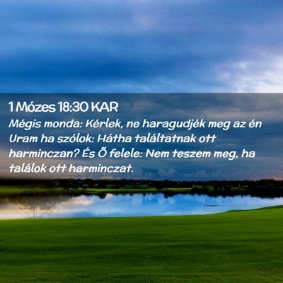 Picture 02 - 1 Mózes 18:30 KAR - Mégis monda: Kérlek, ne haragudjék meg az én - Bible Verse Picture
