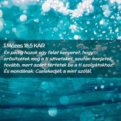 Picture 02 - 1 Mózes 18:5 KAR - Én pedig hozok egy falat kenyeret, hogy - Bible Verse Picture