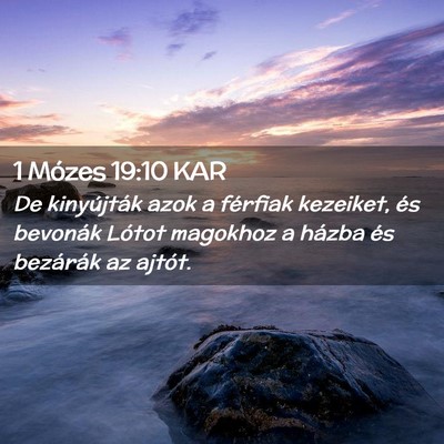Picture 02 - 1 Mózes 19:10 KAR - De kinyújták azok a férfiak kezeiket, és - Bible Verse Picture
