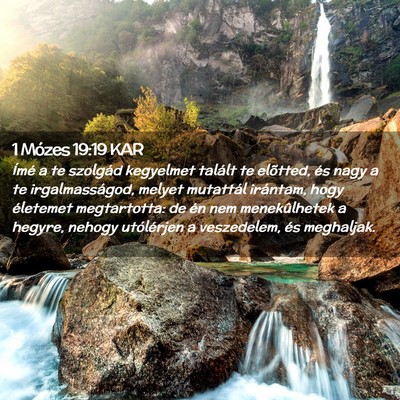 Picture 02 - 1 Mózes 19:19 KAR - Ímé a te szolgád kegyelmet talált te - Bible Verse Picture