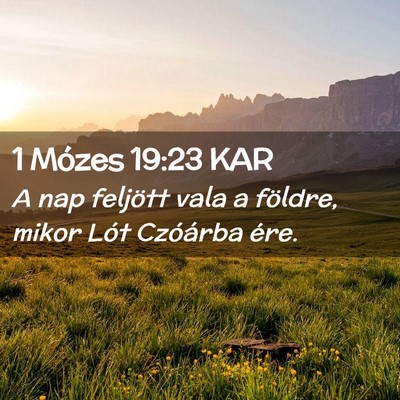 Picture 02 - 1 Mózes 19:23 KAR - A nap feljött vala a földre, mikor Lót - Bible Verse Picture