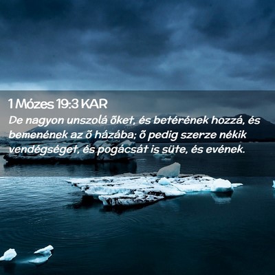 Picture 02 - 1 Mózes 19:3 KAR - De nagyon unszolá õket, és betérének hozzá, - Bible Verse Picture