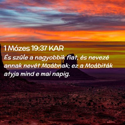 Picture 02 - 1 Mózes 19:37 KAR - És szûle a nagyobbik fiat, és nevezé annak - Bible Verse Picture
