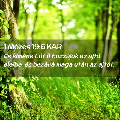 Picture 02 - 1 Mózes 19:6 KAR - És kiméne Lót õ hozzájok az ajtó eleibe, - Bible Verse Picture