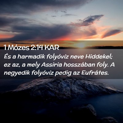 Picture 02 - 1 Mózes 2:14 KAR - És a harmadik folyóvíz neve Hiddekel; ez az, a - Bible Verse Picture