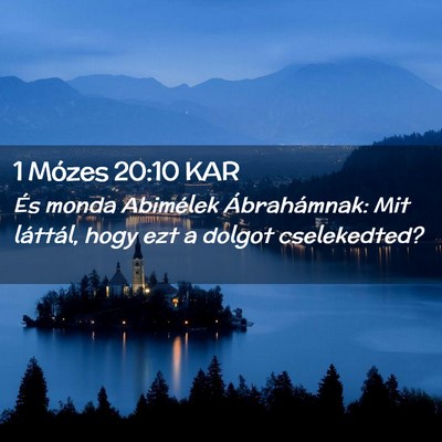 Picture 02 - 1 Mózes 20:10 KAR - És monda Abimélek Ábrahámnak: Mit láttál, - Bible Verse Picture