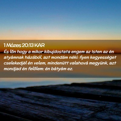Picture 02 - 1 Mózes 20:13 KAR - És lõn hogy a mikor kibujdostata engem az Isten - Bible Verse Picture