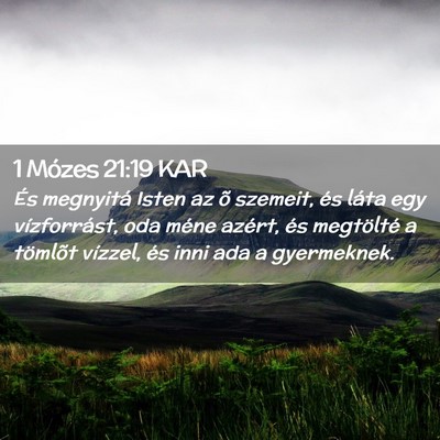 Picture 02 - 1 Mózes 21:19 KAR - És megnyitá Isten az õ szemeit, és láta egy - Bible Verse Picture