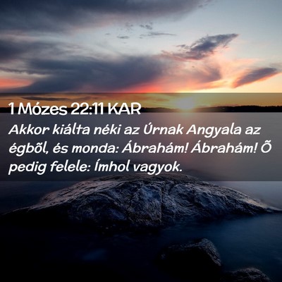 Picture 02 - 1 Mózes 22:11 KAR - Akkor kiálta néki az Úrnak Angyala az égbõl, - Bible Verse Picture
