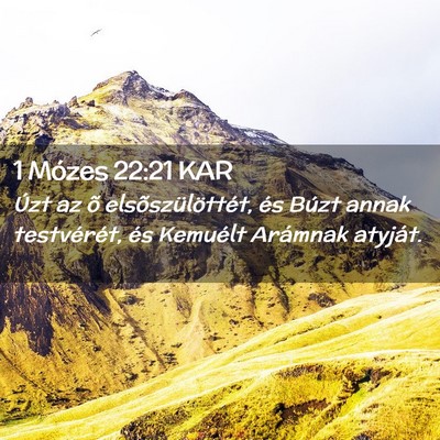 Picture 02 - 1 Mózes 22:21 KAR - Úzt az õ elsõszülöttét, és Búzt annak - Bible Verse Picture