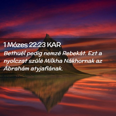Picture 02 - 1 Mózes 22:23 KAR - Bethuél pedig nemzé Rebekát. Ezt a nyolczat - Bible Verse Picture