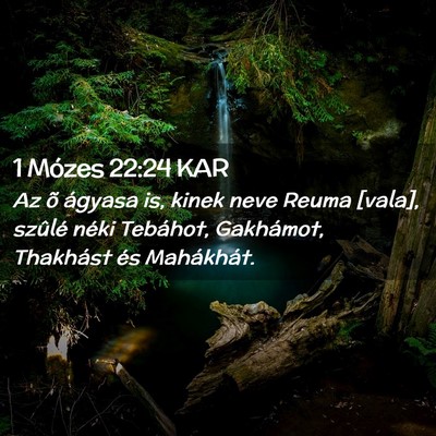 Picture 02 - 1 Mózes 22:24 KAR - Az õ ágyasa is, kinek neve Reuma [vala], - Bible Verse Picture