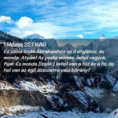 Picture 02 - 1 Mózes 22:7 KAR - És szóla Izsák Ábrahámhoz az õ atyjához, - Bible Verse Picture