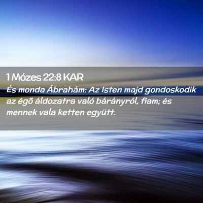 Picture 02 - 1 Mózes 22:8 KAR - És monda Ábrahám: Az Isten majd gondoskodik az - Bible Verse Picture