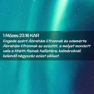 Picture 02 - 1 Mózes 23:16 KAR - Engede azért Ábrahám Efronnak és odamérte - Bible Verse Picture