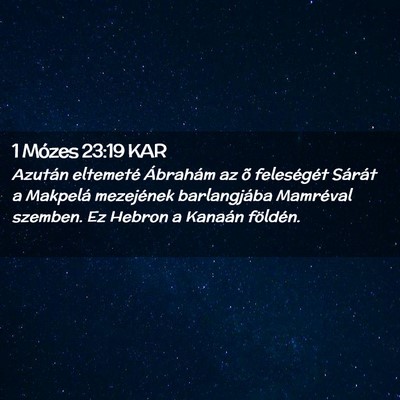Picture 02 - 1 Mózes 23:19 KAR - Azután eltemeté Ábrahám az õ feleségét - Bible Verse Picture